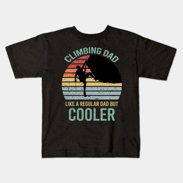 Climbing Dad Like A Regular Dad But Cooler Kids T-Shirt by DragonTees